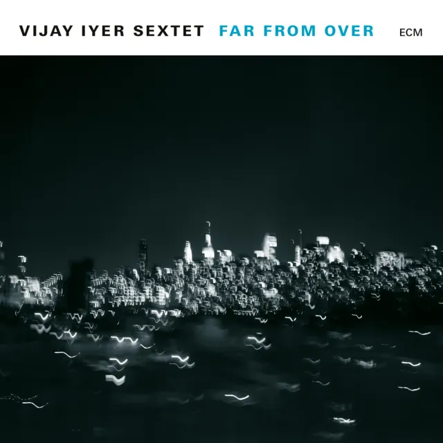 ecm-records-far-from-over-vijay-iyer-sextet-jazz-cd image 1